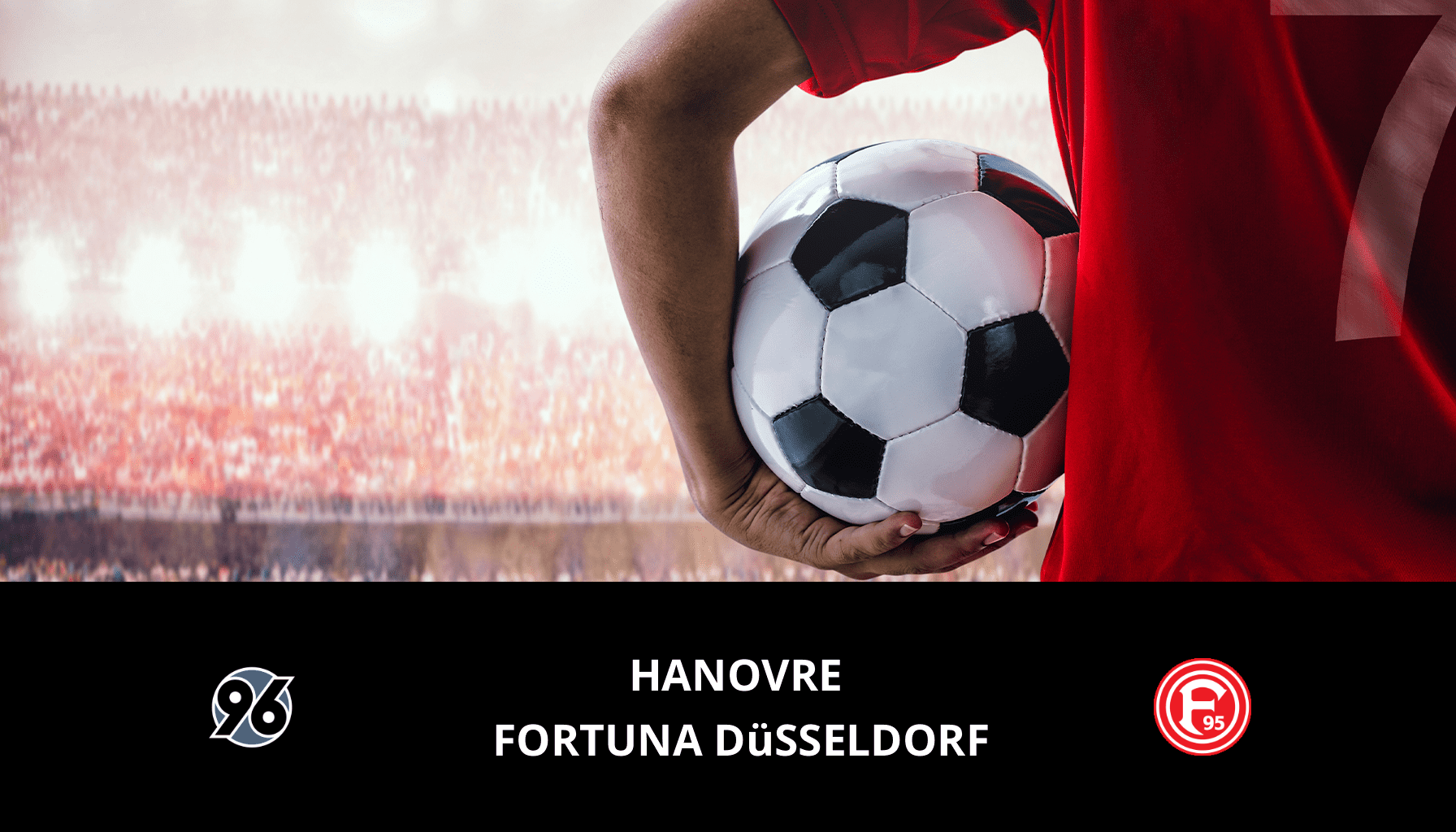 Pronostic Hanovre VS Fortuna Düsseldorf du 02/03/2024 Analyse de la rencontre